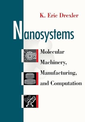 Nanosystems P: Molecular Machinery,..., Eric Drexler, K