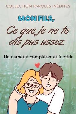 Mon fils, ce que je ne te dis pas assez: (de la part de ta m?re) by Thierry Lope