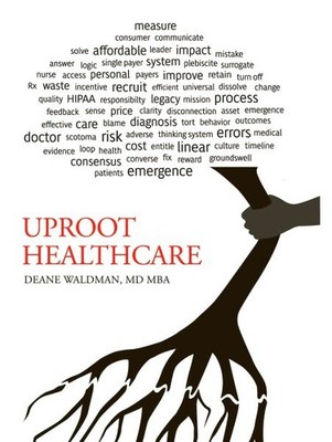 Uproot Healthcare, Hardcover by Waldman, Deane, Brand New, Free shipping in t...