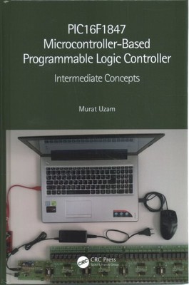 PIC16F1847 Microcontroller-Based Programmable Logic Controller : Intermediate...