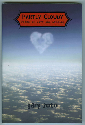 Gary Soto PARTLY CLOUDY Poems of Love and Longing (2009 HCdj) NEW ~ COMBINE SHIP