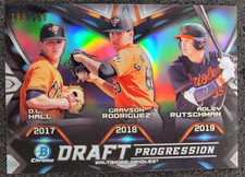 2019 Bowman Draft Progression Refractor /250 Hall Rodriguez Rutschman #DPR-BAL