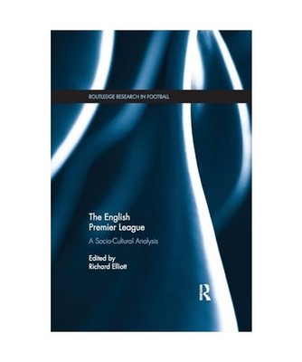 The English Premier League: A Socio-Cultural Analysis: A Socio-Cultural Analysis