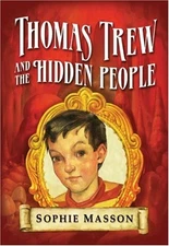 Thomas Trew and the Hidden People By Sophie Masson. 978034094404