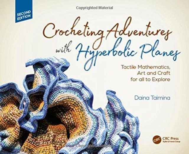 Crocheting Adventures with Hyperbolic Planes: Tactile Mathematics, Art and Craft for all to Explore, Second Edition (AK Peters/CRC Recreational Mathematics Series) - Image 3