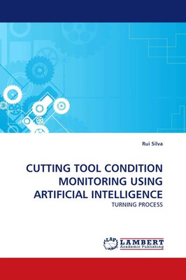 Rui Silva | CUTTING TOOL CONDITION MONITORING USING ARTIFICIAL INTELLIGENCE