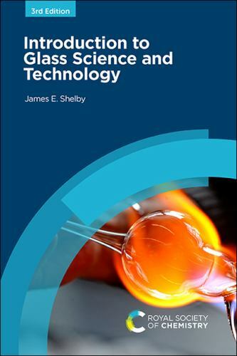 Introduction to Glass Science and Technology by James E. Shelby (2020, ...