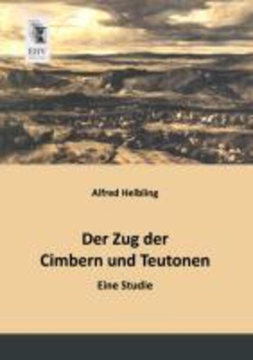 Alfred Helbling | Der Zug Der Cimbern Und Teutonen | Taschenbuch |