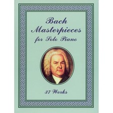 Bach Masterpieces for Solo Piano: 37 Works Dover Music for Piano - paperba...