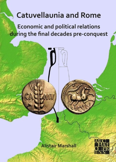 Catuvellaunia and Rome: Economic and Political Relations during the Final