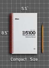 Nikon D5100   Reference Manual User Guide   1/2 Size, 5.5" x 8.5" Small Compact