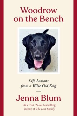 Woodrow on the Bench: Life Lessons from a Wise Old Dog by Jenna Blum 2022
