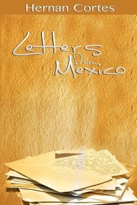 Hernan Cortes Letters from Mexico (Taschenbuch) (US IMPORT)