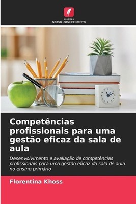 Competncias profissionais para uma gesto eficaz da sala de aula by Florentina Kh