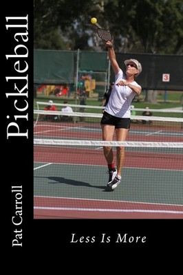 Pickleball: Less Is More,Carroll, Pat Pat Carroll,