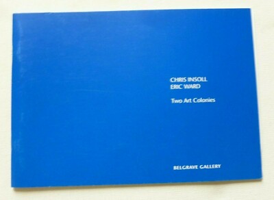 CHRIS INSOLL & ERIC WARD Two art colonies  2009 ART EXHIBITION CATALOGUE