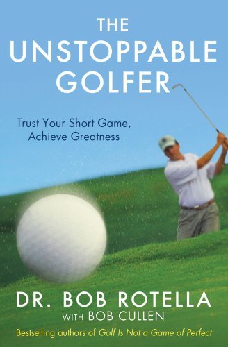 The Unstoppable Golfer By Bob Rotella. 9781849837347