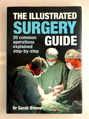 The Illustrated Surgery Guide: 20 Common Operations Explained Step-By-Step
