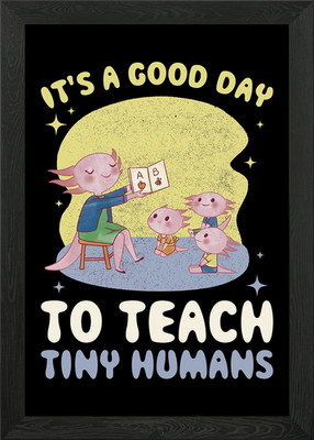Its A Good Day To Teach Gerahmtes Wandbild Poster Leinwanddruck Bild