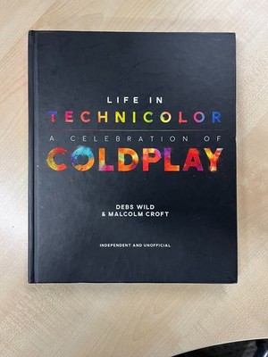 Life in Technicolor: A Celebration of Coldplay by Debs Wild,Malcolm Croft, NEW B