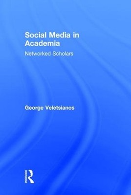 Social Media in Academia: Networked Scholars by George Veletsianos (English) Har