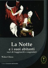 LIBRO LA NOTTE E I SUOI ABITANTI. VOCI DI FUGGIASCHI E SOGNATORI - WALTER CHIESA