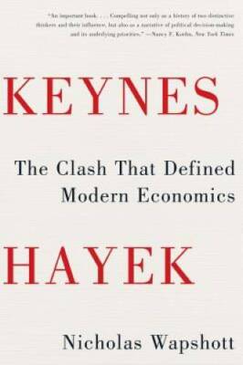 Keynes Hayek: The Clash that Defined Modern Economics - Paperback - VERY GOOD