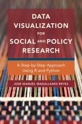 Data Visualization for Social and Policy Research : A Step-by-step Approach U...