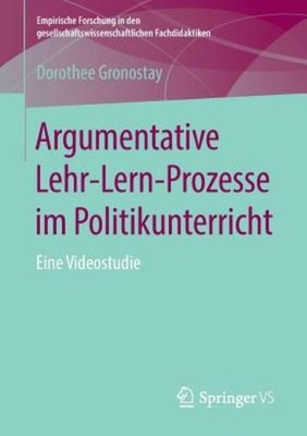 Argumentative Lehr-Lern-Prozesse Im Politikunterricht: Eine ...