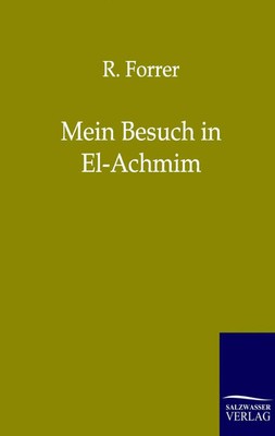 Mein Besuch in El-Achmim R. Forrer Taschenbuch 120 S. Deutsch 2011 Outlook