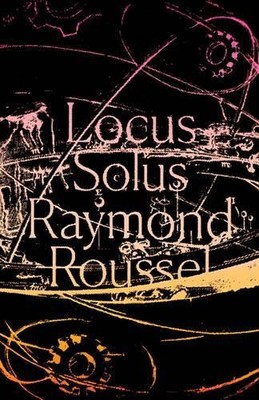 Raymond Roussel Locus Solus (Paperback)