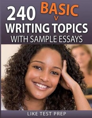 Like Test Prep 240 Basic Writing Topics (Taschenbuch) 120 Basic Writing Topics