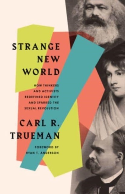 Strange New World: How Thinkers and Activists Redefined Identity and Sparked the Sexual Revolution - Image 4