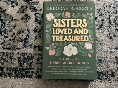 Sisters Loved and Treasured : Stories of Unbreakable Bonds by Deborah Roberts...