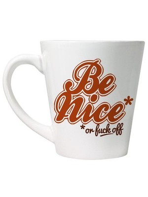 Be Nice (Or F*ck Off) Latte Becher