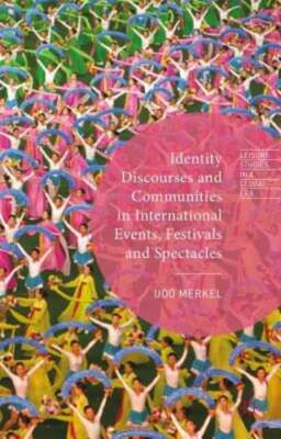 Identity Discourses and Communities in International Events, Festivals and: New