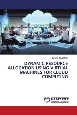 Seema Bavachkar | DYNAMIC RESOURCE ALLOCATION USING VIRTUAL MACHINES FOR...