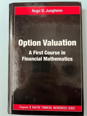 Option Valuation - A First Course in Financial Mathematics by Hugo D. Junghenn