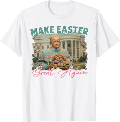 Make Easter Great Again Funny Trump Bunny Spring Unisex T-Shirt