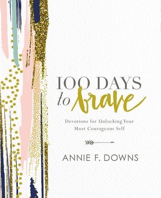 Annie F Downs | 100 Days to Brave | Buch | Englisch (2017) | Gebunden