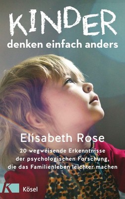 Kinder denken einfach anders ~ Elisabeth Rose ~  9783466311712