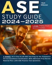 ASE Study Guide 2024-2025: a SERIES, All in O...