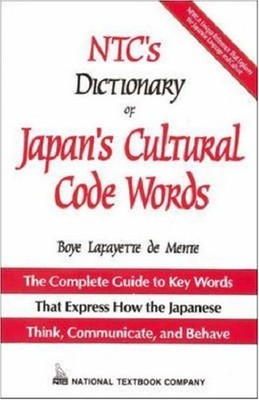 NTC'S DICTIONARY OF JAPAN'S CULTURAL CODE WORDS By De Boye Lafayette Mente