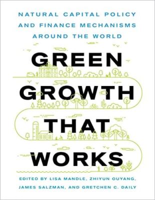 Green Growth That Works: Natural Capital Policy and Finance (New)