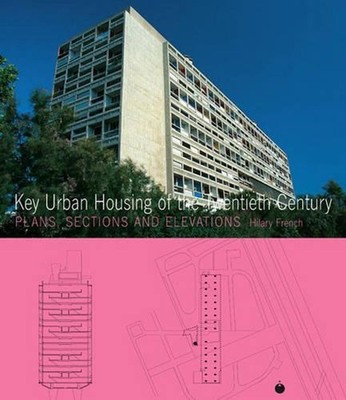 Key Urban Housing of the Twentieth Century: Plans, Sections and Elevations by Hi