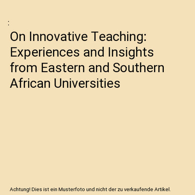 On Innovative Teaching: Experiences and Insights from Eastern and Southern Afric