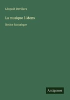 La Musique à Mons LéOpold Devillers