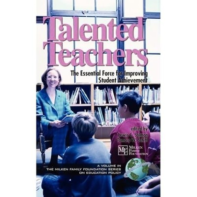 Talented Teachers: The -Essential Force for -Improving  - Paperback NEW Solmon,
