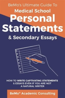 BeMo's Ultimate Guide to Medical School Personal Statements & Secondary Essay...