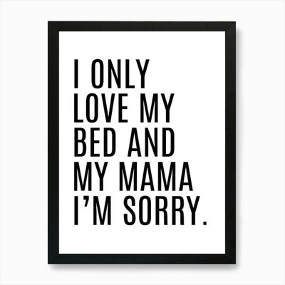 I Only Love My Bed And My Mama I'M Gerahmtes Wandbild Poster Leinwanddruck Bild